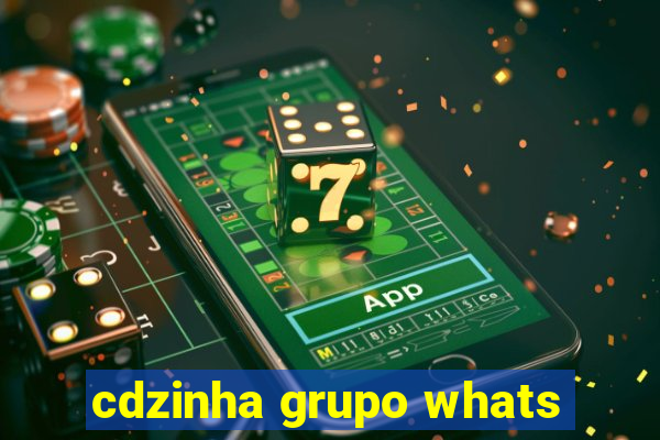 cdzinha grupo whats